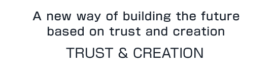 A new way of building the future based on trust and creation TRUST & CREATION